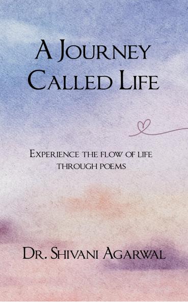 A Journey Called Life  Experience The Flow Of Life Through Poems