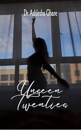 Unseen Twenties: Stories from my early twenties the ones that go unseen