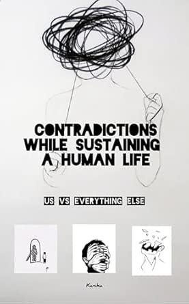 Contradictions while sustaining a human life: Us vs everything else