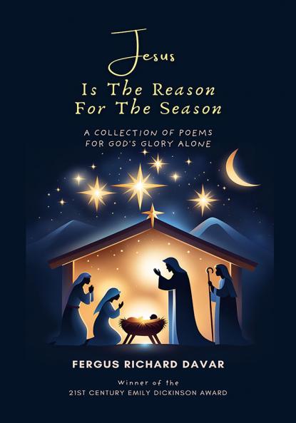 Jesus Is The Reason For The Season  a collection of poems for God's glory alone.