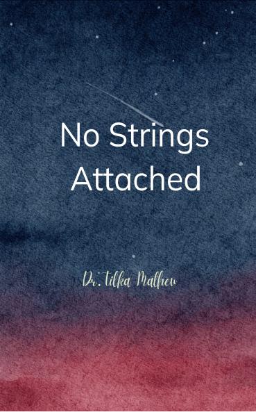 No strings attached: A poetic collection of  thoughts and reflections