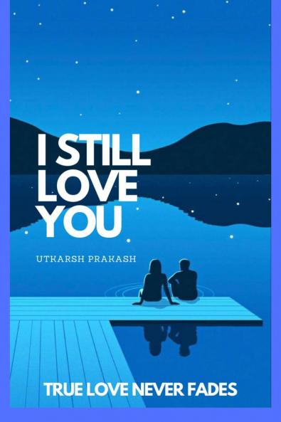 I Still Love you: True Love Never Fades