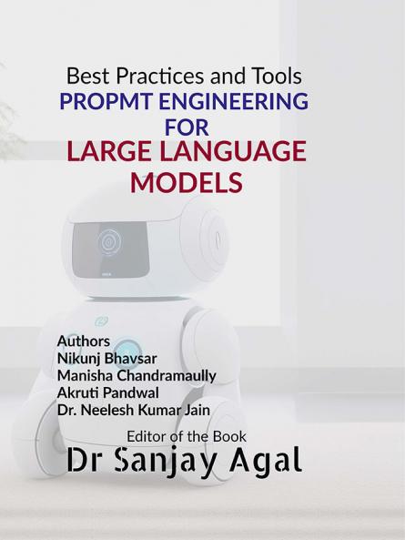 PROPMT ENGINEERING FOR LARGE LANGUAGE MODELS: Best Practices and Tools