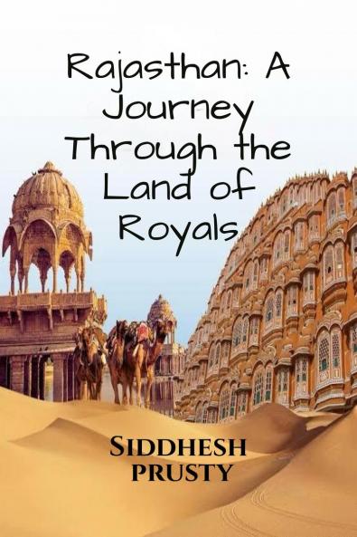 Rajasthan: A Journey Through the Land of Royals: Exploring the Culture and vibrant landscapes !!