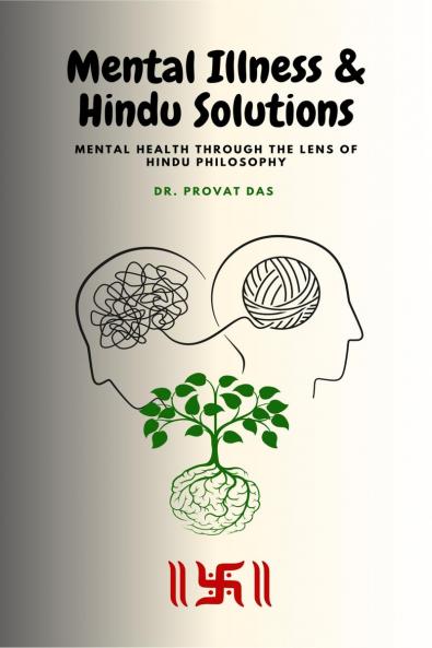Mental Illness and Hindu Solutions: Mental Health Through the Lens of Hindu Philosophy