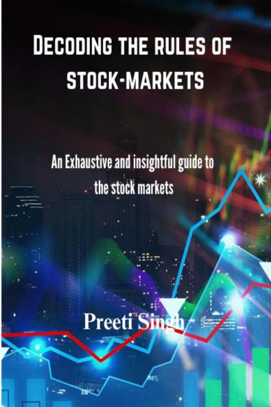 Decoding the rules of stock-markets: An Exhaustive and Insightful guide to the stock markets