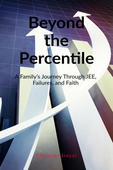 Beyond the Percentile: A Family’s Journey Through JEE Failures and Faith
