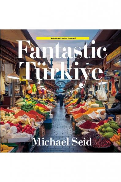 Fantastic Turkiye: 40 Great Destinations Described