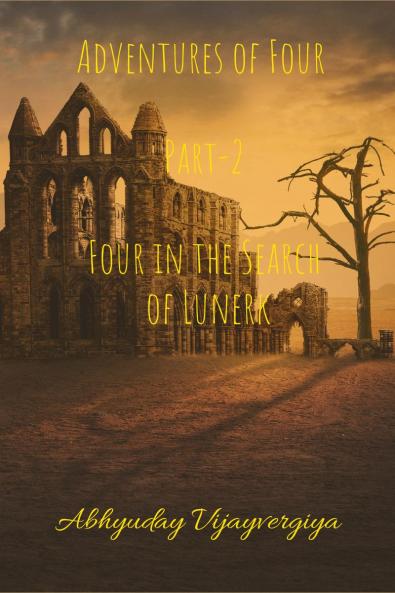 Adventures of Four Part-2 Four in the Search of Lunerk