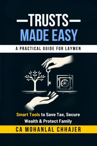 Trusts Made Easy: Smart Tools to Save Tax Secure Wealth & Protect Family