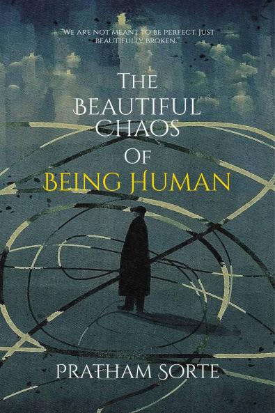 The Beautiful Chaos of Being Human