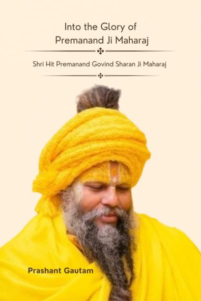 Into The Glory Of Premanand ji Maharaj / प्रेमानंद जी महाराज की महिमा