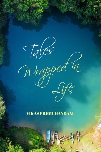 Tales Wrapped in Life