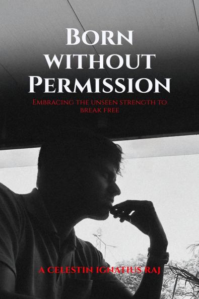 Born Without Permission: Embracing the Unseen Strength to Break Free