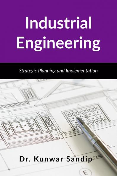 Industrial Engineering: Strategic Planning and Implementation