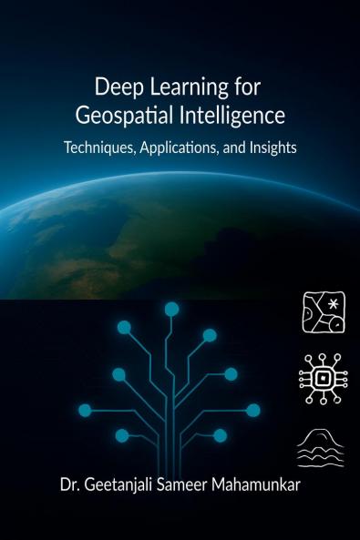 Deep Learning for Geospatial Intelligence: Techniques Applications and Insights