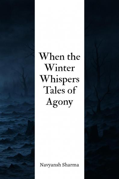When the Winter Whispers Tales of Agony