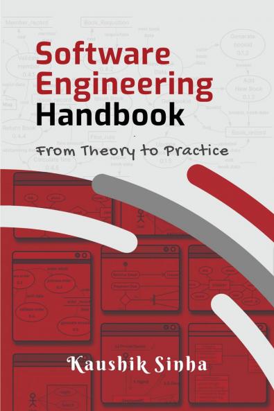 Software Engineering Handbook: From Theory To Practice