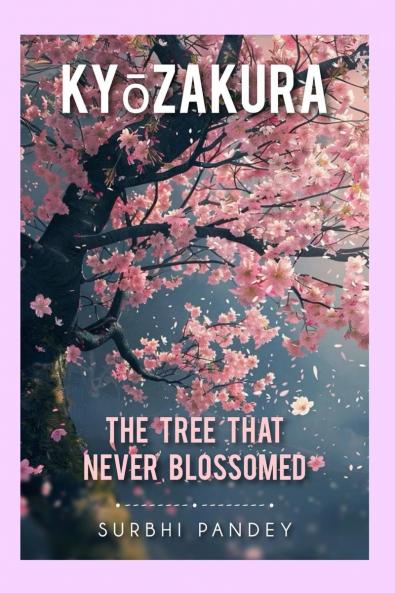 KY?ZAKURA: THE TREE THAT NEVER BLOSSOMED