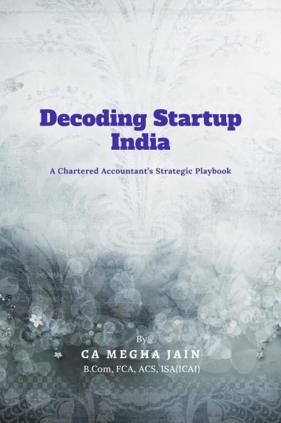 Decoding Startup India: A Chartered Accountant’s Strategic Playbook