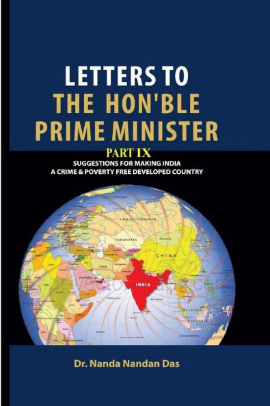 LETTERS TO THE HON'BLE PRIME MINISTER PART IX: SUGGESTIONS FOR MAKING INDIA A CRIME & POVERTY FREE DEVELOPED COUNTRY
