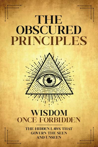 The Obscured Principles Unveiled
