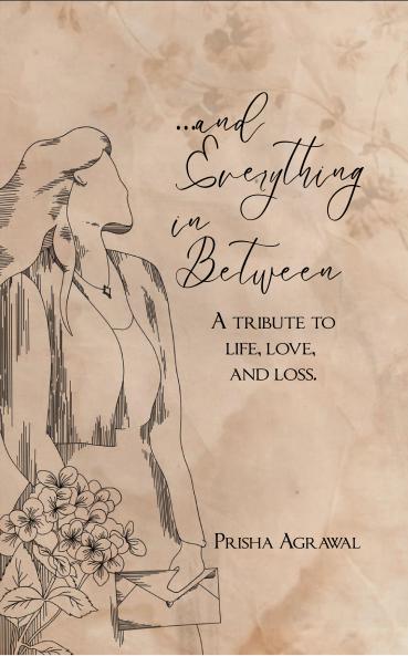 ...and everything in between: A tribute to life love and loss.