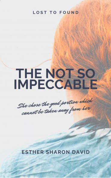 The not so impeccable: She chose the good portion which cannot be taken away from her