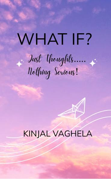 WHAT IF?: JUST THOUGHTS....NOTHING SERIOUS!