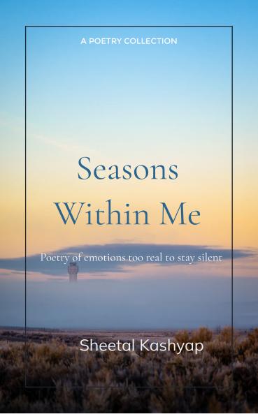 Seasons Within Me: Poetry of emotions too real to stay silent