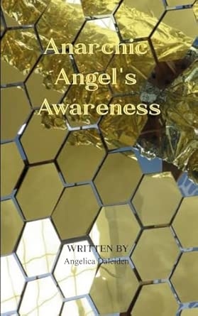 Anarchic Angel's Awareness My Emotionally Charged Poems