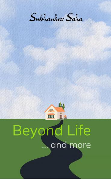 Beyond Life ... and more