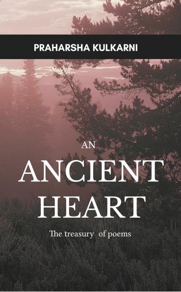 An Ancient Heart: The treasury of poems