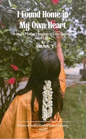 I Found Home in My Own heart: A Single Mother's Journey to Love Strength and Light