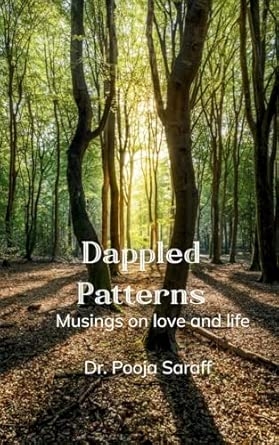 Dappled patterns Musings on love and life