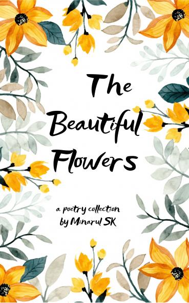 The Beautiful Flowers: A Journey to the Beauty of Nature