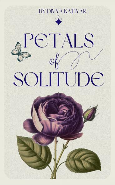 Petals of Solitude: Whispers from the Heart’s Quiet Corners
