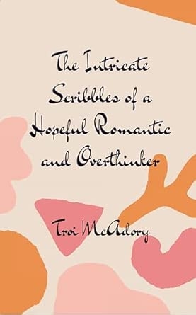 The Intricate Scribbles of a Hopeful Romantic and Overthinker