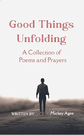 Good Things Unfolding: A Collection of Poems and Prayers