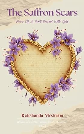 The Saffron Scars Poems of a Heart Mended with Gold.