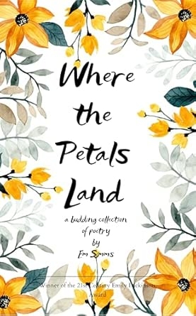 Where the Petals Land a budding collection of poetry
