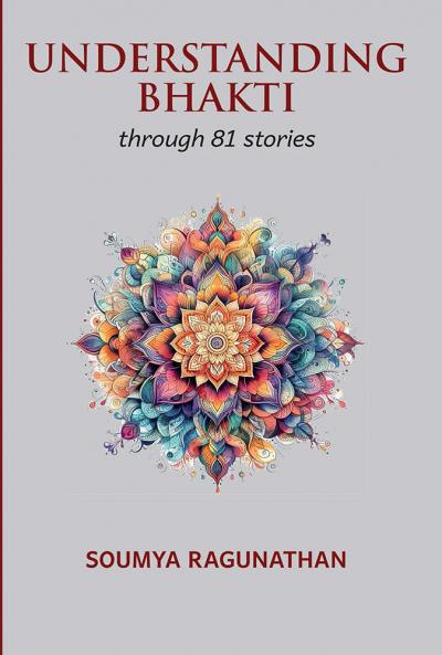 UNDERSTANDING BHAKTI :through 81 stories