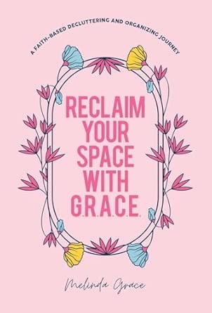 Reclaim Your Space with G.R.A.C.E.