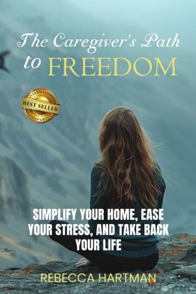 The Caregiver's Path to FREEDOM