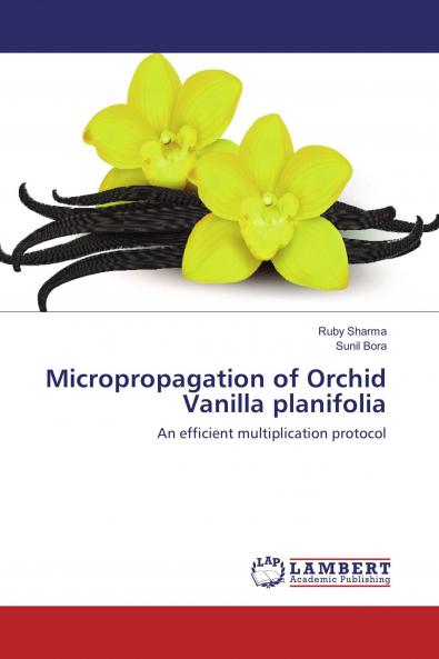 Micropropagation of Orchid Vanilla planifolia: An efficient multiplication protocol