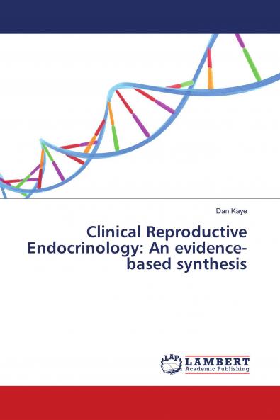 Clinical Reproductive Endocrinology: An evidence-based synthesis