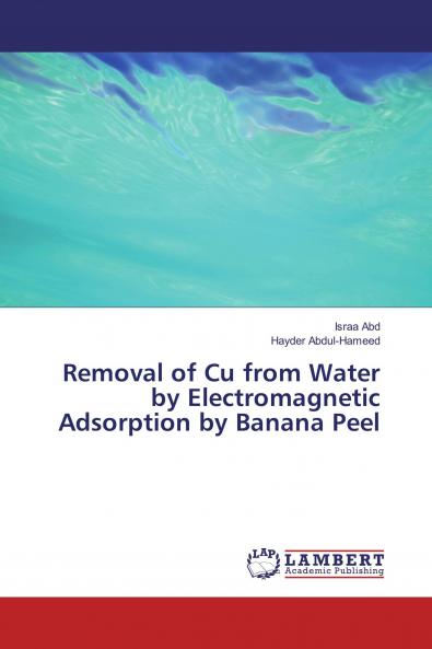 Removal of Cu from Water by Electromagnetic Adsorption by Banana Peel