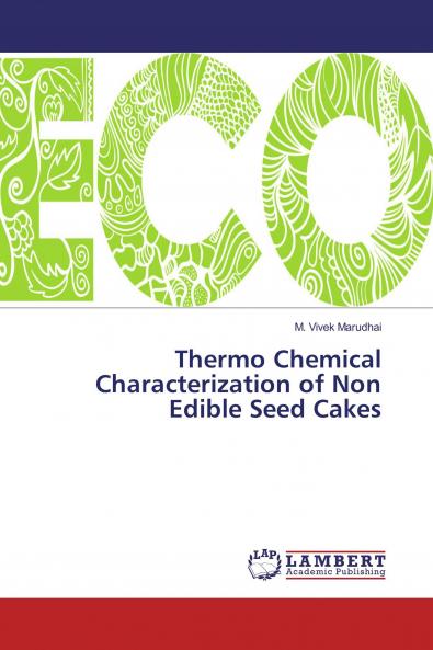 Thermo Chemical Characterization of Non Edible Seed Cakes