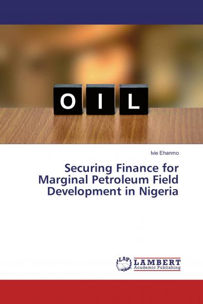 Securing Finance for Marginal Petroleum Field Development in Nigeria