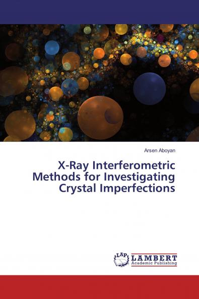 X-Ray Interferometric Methods for Investigating Crystal Imperfections